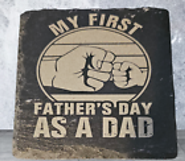 Slate Coaster - My First Fathers Day as a Dad