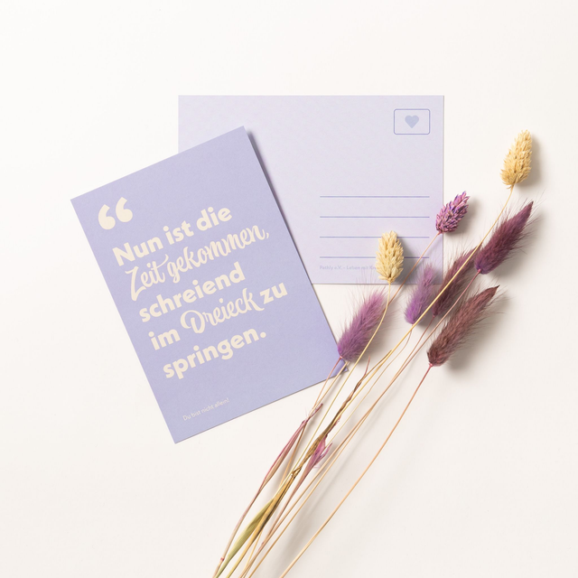 Nun ist die Zeit gekommen schreiend im Dreieck zu springen – Postkarte