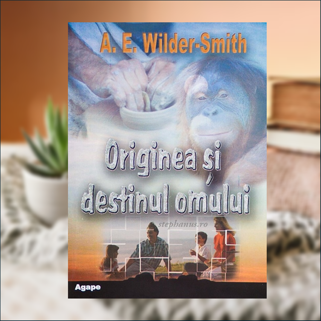 Originea și destinul omului - A. E. Wilder Smith