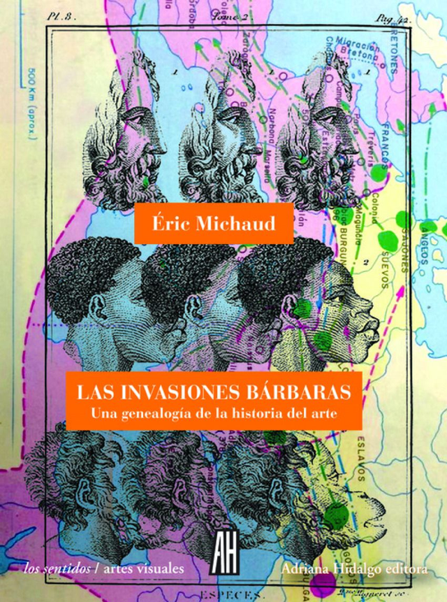 Las invasiones bárbaras: Una genealogía de la historia del arte - Éric Michaud