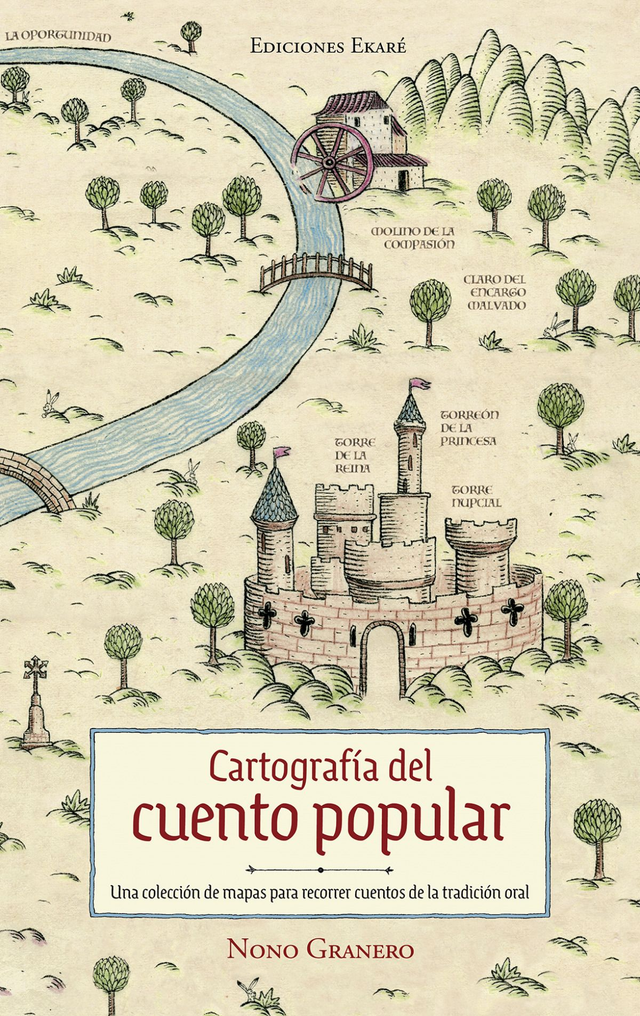 Cartografía del cuento popular: Una colección de mapas para recorrer cuentos de la tradición oral - Nono Granero