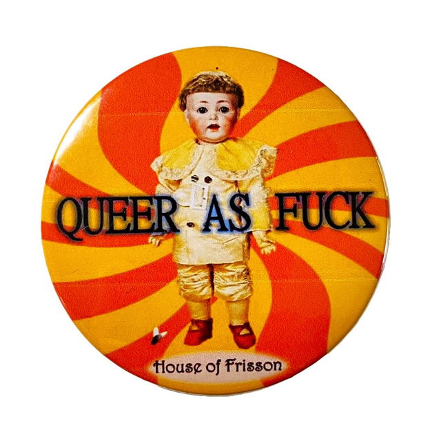 "Queer As Fuck" Badge by House of Frisson