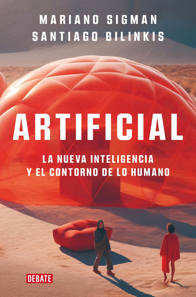 Artificial: La nueva inteligencia y el contorno de lo humano - Mariano Sigman, Santiago Bilinkis