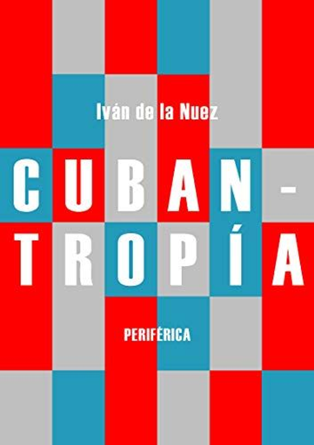 Cubantropía - Iván de la Nuez