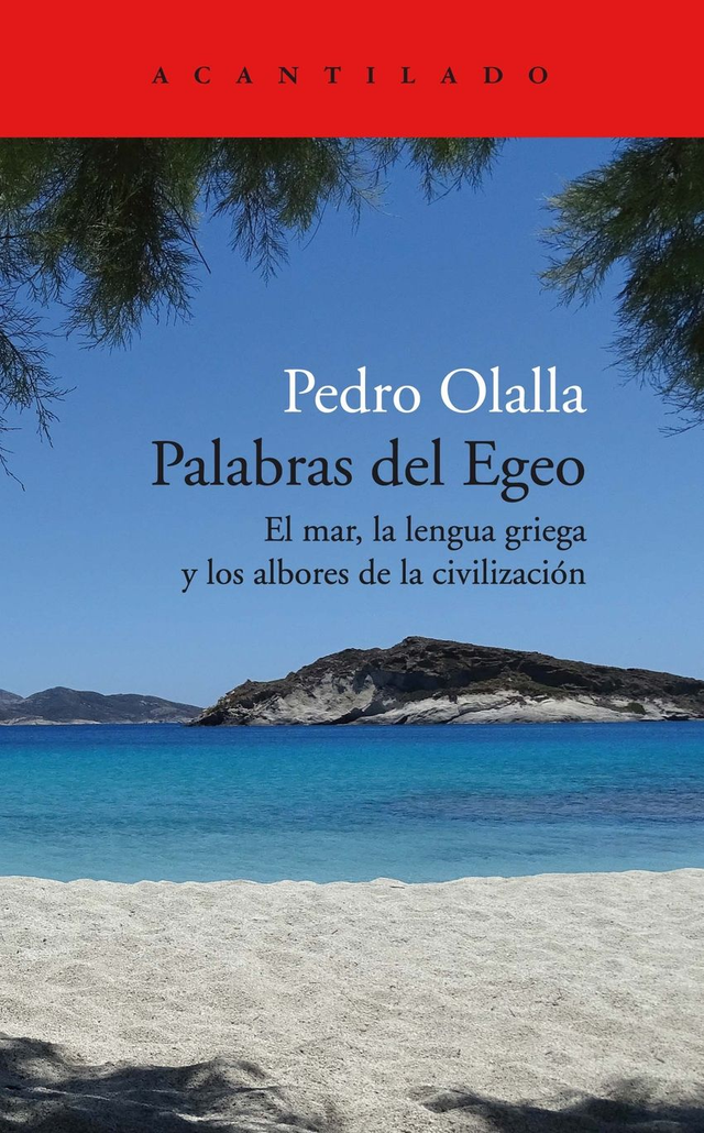 Palabras del Egeo: El mar, la lengua y los albores de la civilización - Pedro Olalla