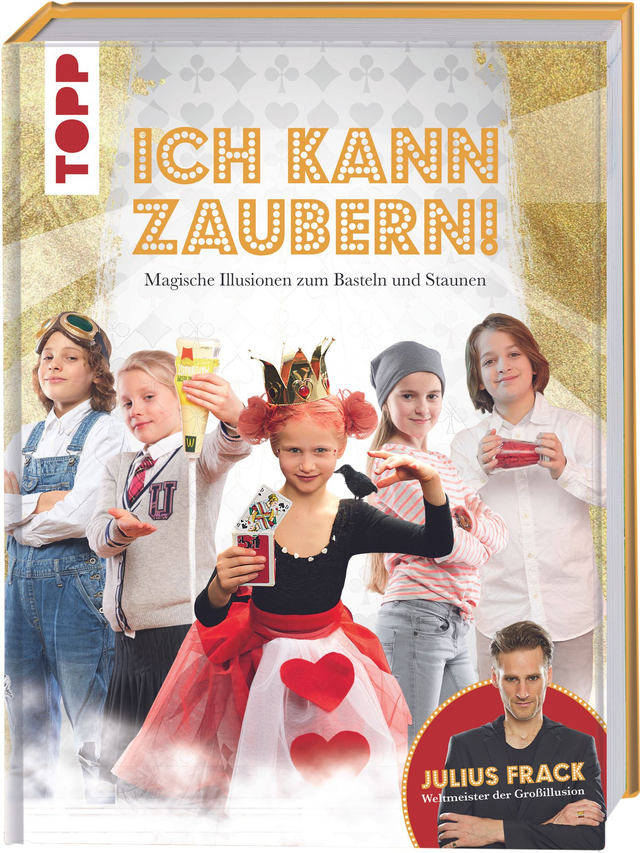ICH KANN ZAUBERN! - Magische Illusionen zum Basteln und Staunen