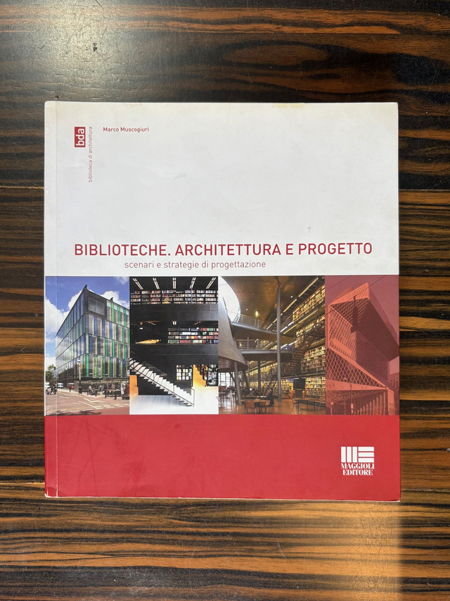 Marco Muscogiuri -  Biblioteche. Architettura e progetto. Scenari e strategie di progettazione (Maggioli, 2009)