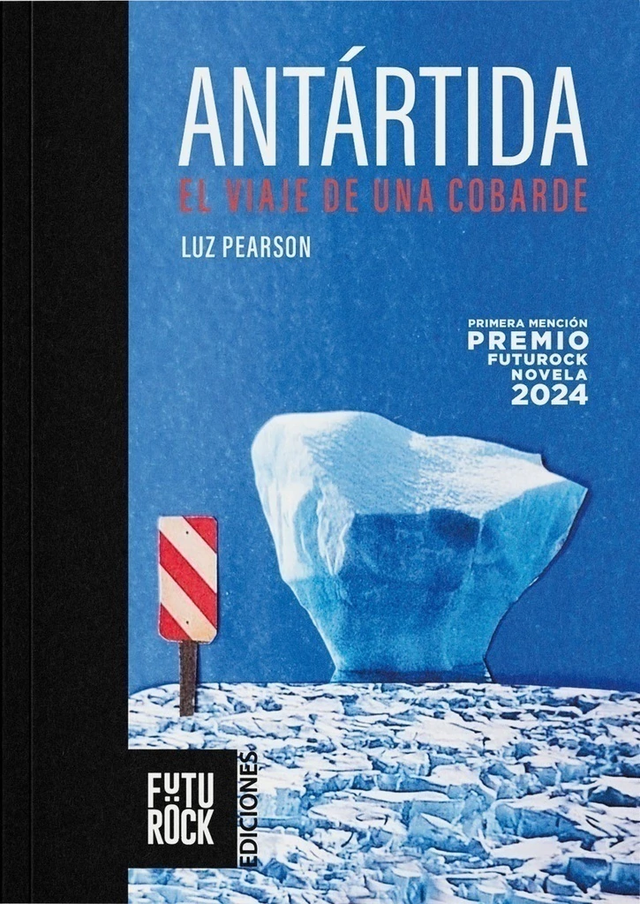 Antártida: El viaje de una cobarde – Luz Pearson