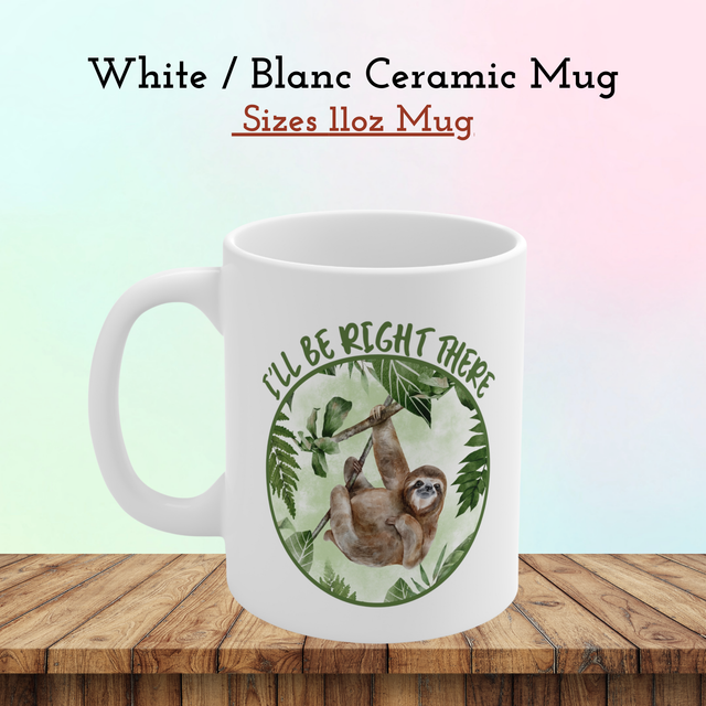  Mug Amusant avec Paresseux – Design Sarcastique &#039;J’arrive Tout de Suite / Funny Sloth Mug – &#039;I&#039;ll Be Right There&#039; Sarcastic Design
