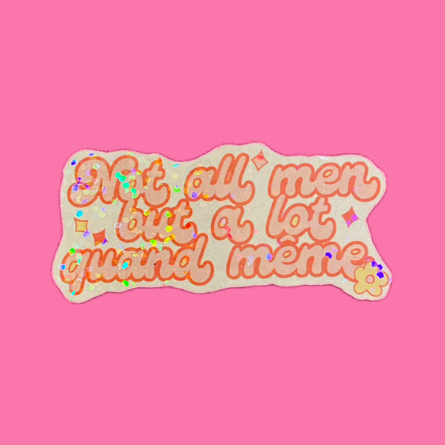 Stickers « Not all men but a lot quand même  »