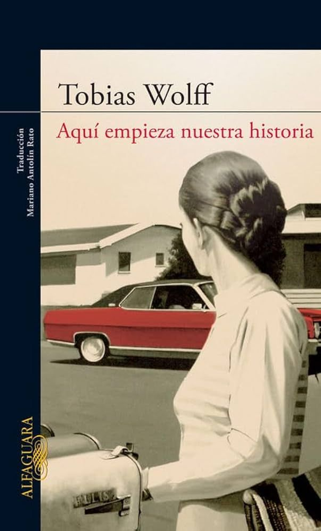 Aquí empieza nuestra historia - Tobias Wolff
