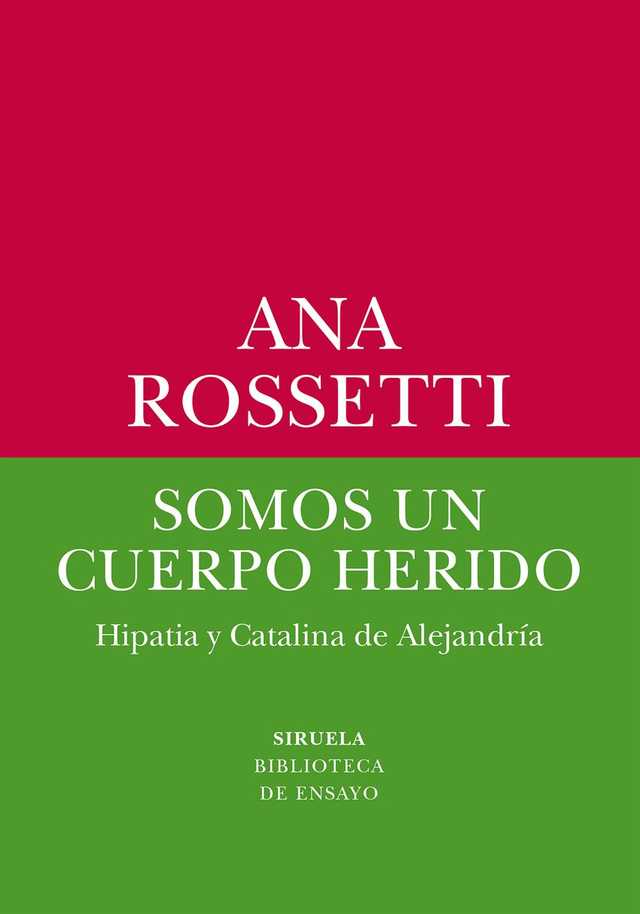Somos un cuerpo herido: Hispatia y Catalina de Alejandría - Ana Rossetti