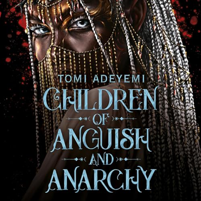 Children of Anguish and Anarchy | Tomi Adeyemi