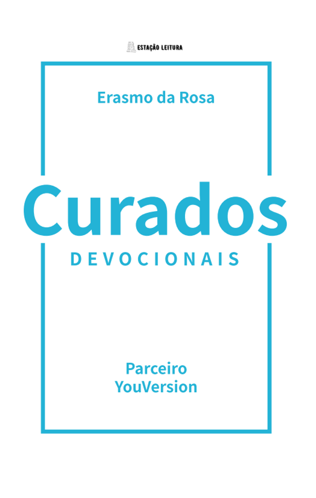 Curados (devocionais) - Erasmo da Rosa