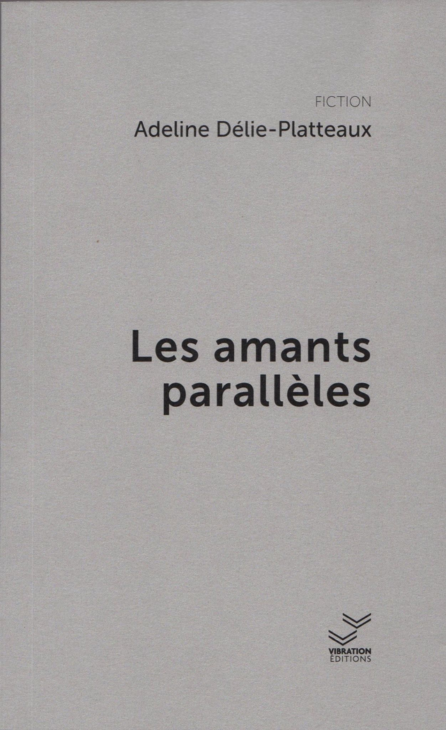 Les amants parallèles - Adeline Délie-Platteaux