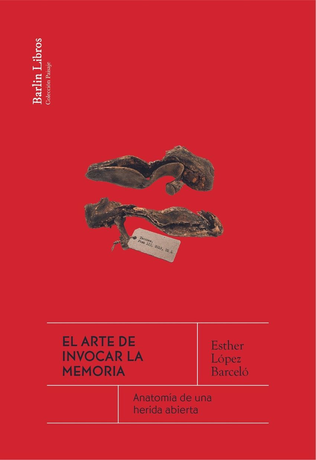 El arte de invocar la memoria – Esther López Barceló