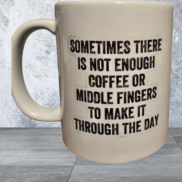 11oz Mug - Sometimes there's not enough Coffee