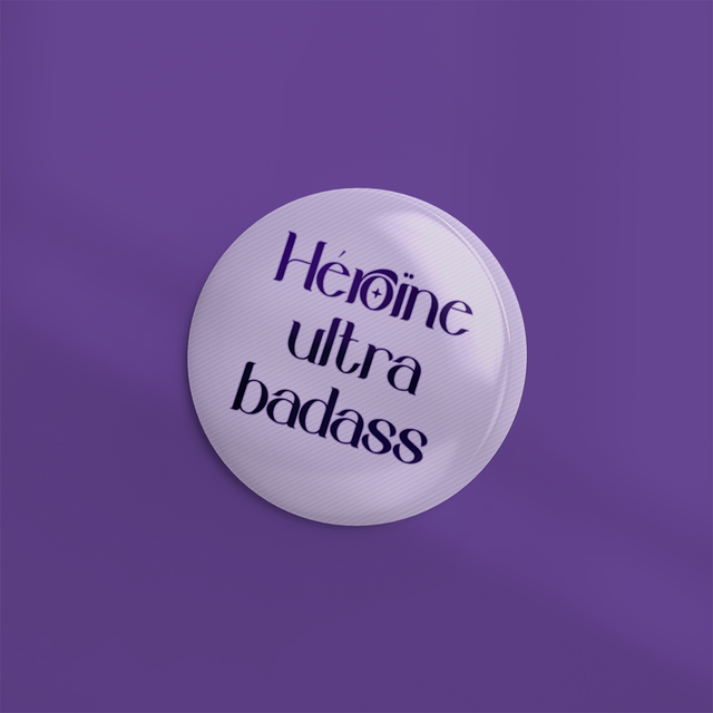 🆕 Badge 44mm HÉROÏNE BADASS