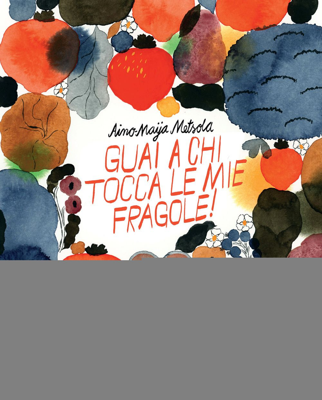 Metsola Aino-Maija - Guai a chi tocca le mie fragole!