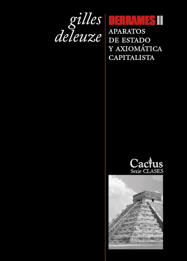 Derrames II: Aparatos de estado y axiomática capitalista - Gilles Deleuze