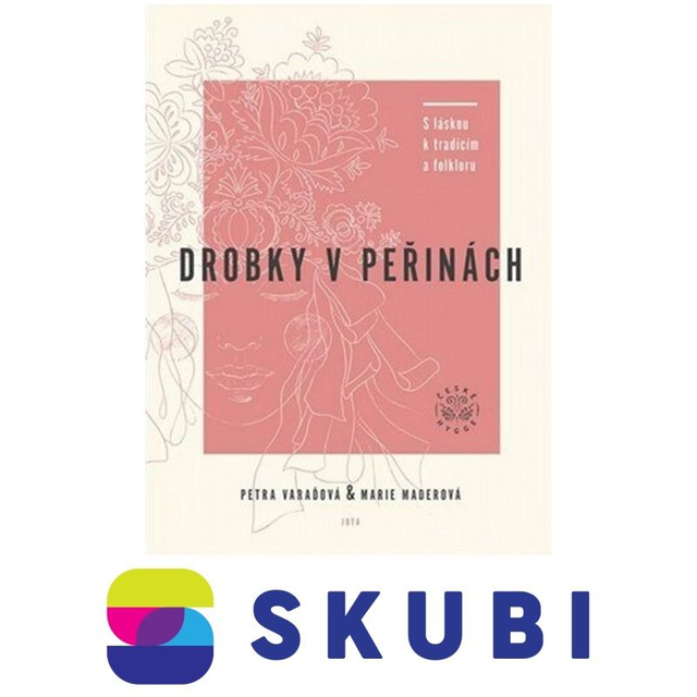 Kniha Drobky v peřinách - S láskou k tradicím a folkloru - Petra Varaďová , Marie Maderová - 9788075658494