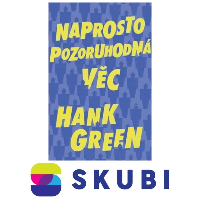 Kniha Naprosto pozoruhodná věc - Hank Green