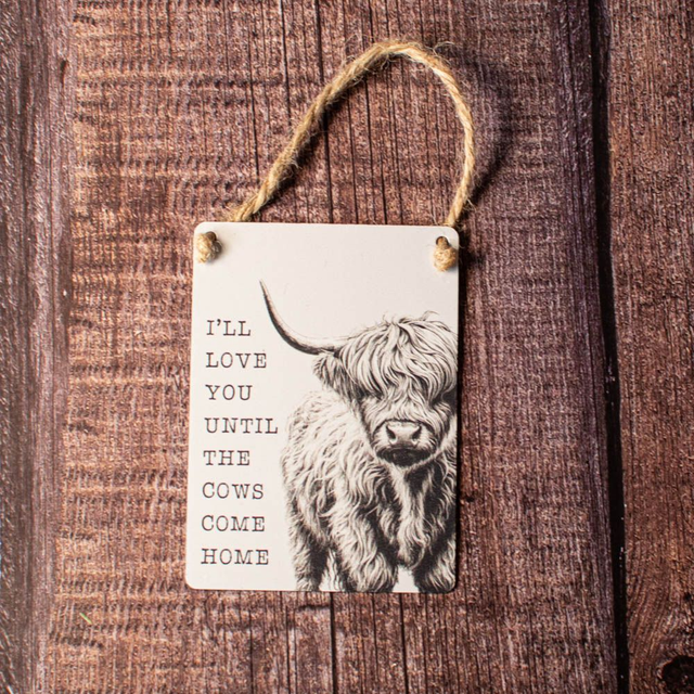 I'LL Love You Until The Cows Come Home - Mini Metal Sign