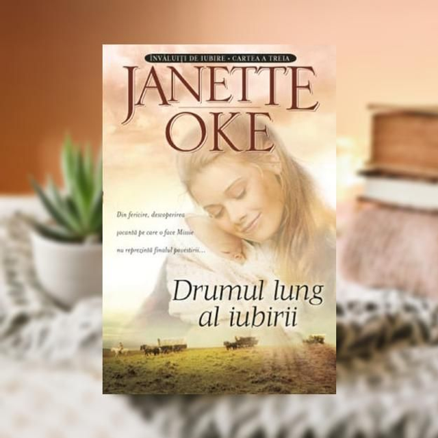 Drumul lung al iubirii -- Invaluiti in iubire Vol 3 -- Janette Oke