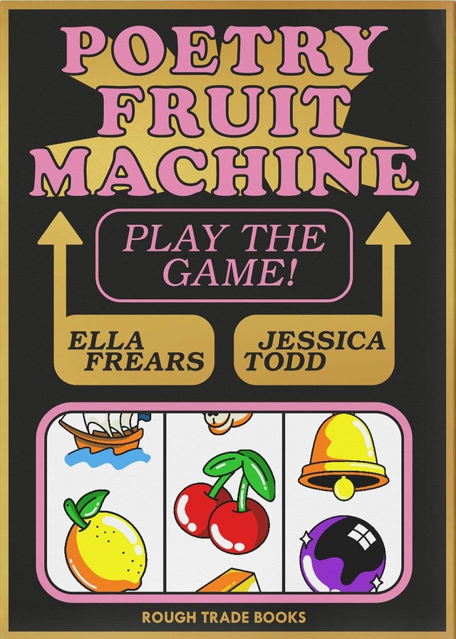 Poetry Fruit Machine / Ella Frears, Jessica Todd 