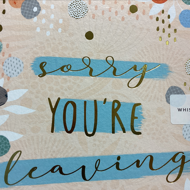 Leaving - Sorry You’re Leaving (coloured circles) WF