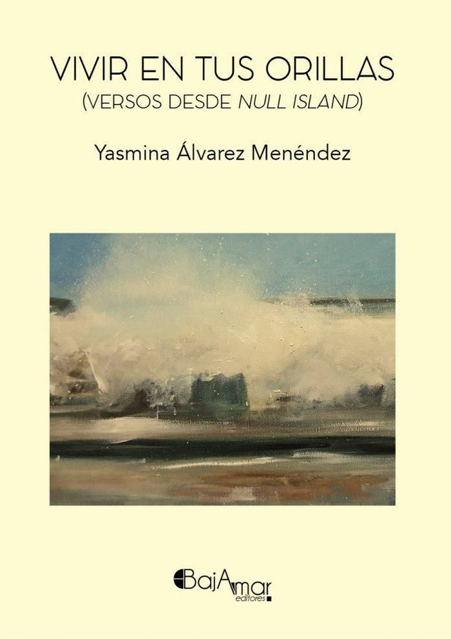 LIBRO VIVIR EN TUS ORILLAS DE YASMINA ÁLVAREZ MENÉNDEZ-BAJAMAR EDITORES-