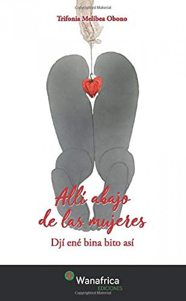 Allí abajo de las mujeres: Dji ené bina bito así - Trifonia Melibea Obono