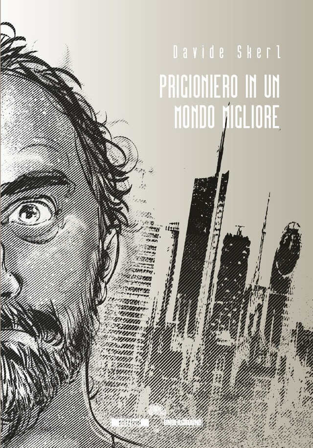PRIGIONIERO IN UN MONDO MIGLIORE di Davide Skerl