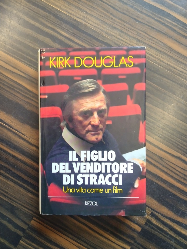 Kirk Douglas - Il figlio del venditore di stracci (Rizzoli, 1989 - 1a ed.)