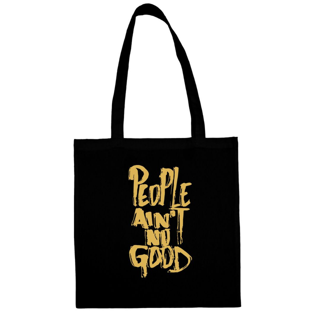 PEOPLE AIN'T NO GOOD TOTE BAG 