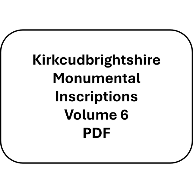 Kirkcudbrightshire Monumental Inscriptions Volume 6 (PDF)