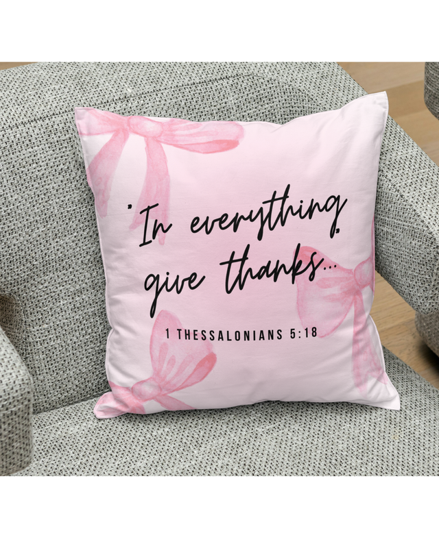 In everything give God thanks cushion