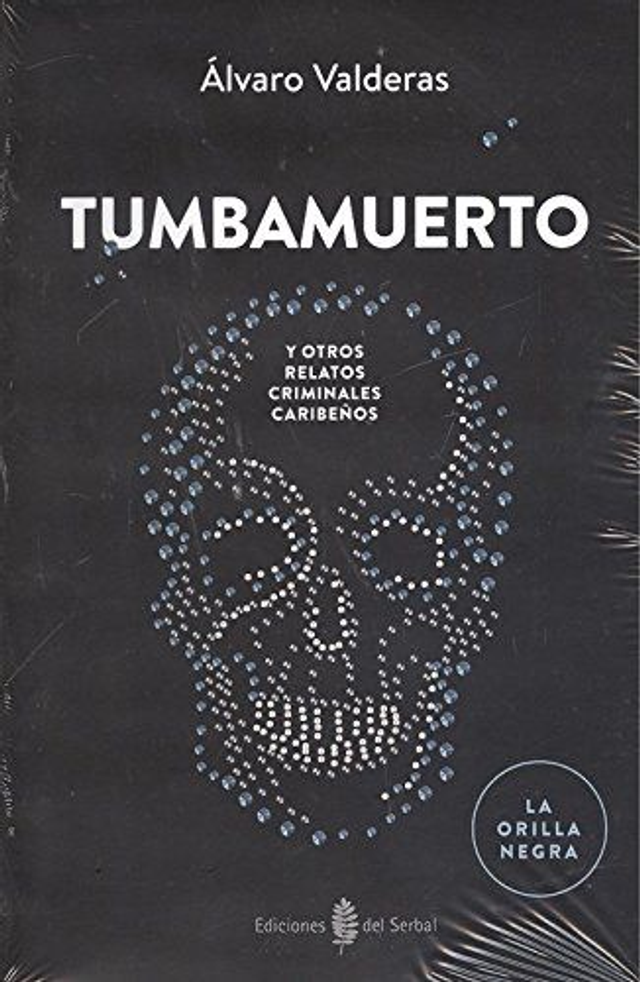 Tumbamuerto y otros relatos criminales caribeños – Álvaro Valderas