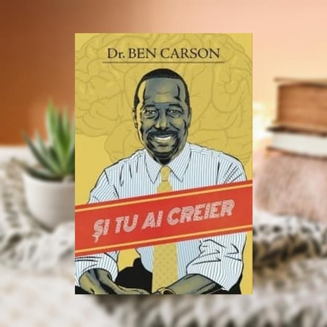 Si tu ai creier -- Ben Carson