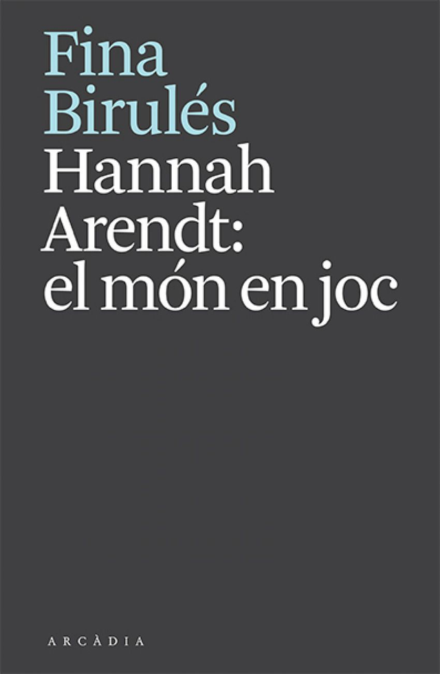 Hannah Arendt: el món en joc - Fina Birulés