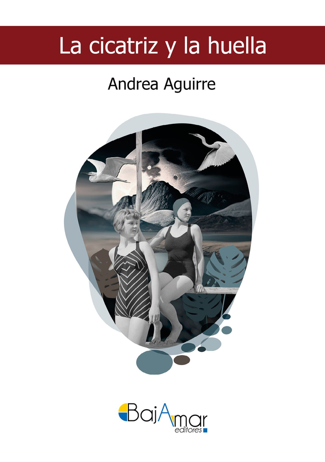 LIBRO LA CICATRIZ Y LA HUELLA DE ANDREA AGUIRRE-BAJAMAR EDITORES-