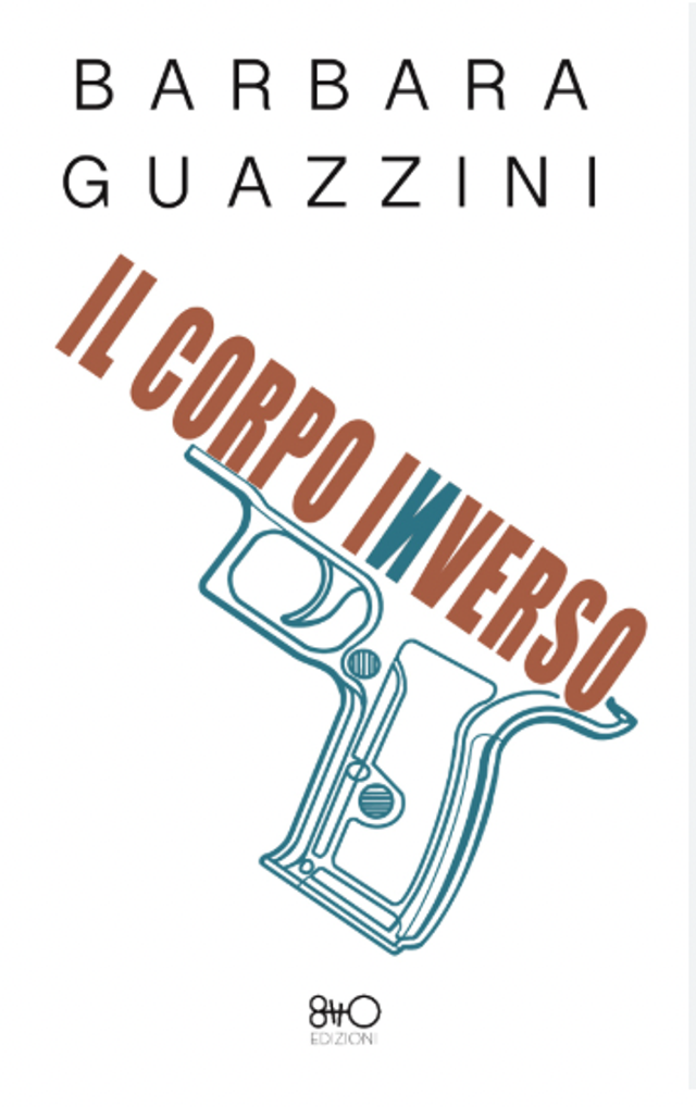 Guazzini Barbara - Il corpo inverso (8tto edizioni)