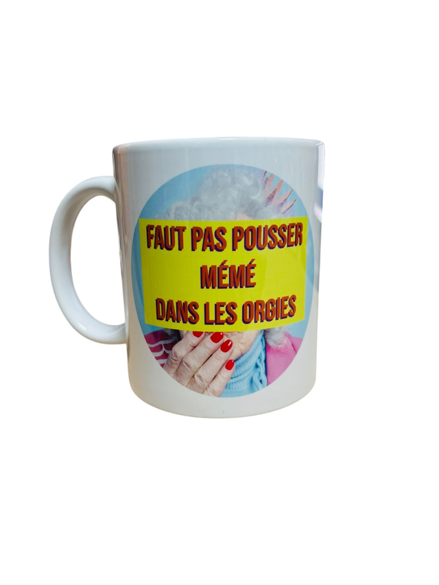 Mug Faut pas pousser mémé dans les orgies