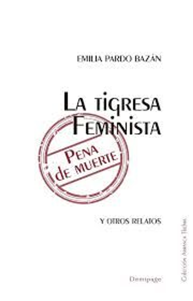 La tigresa Feminista y otros relatos - Emilia Pardo Bazán