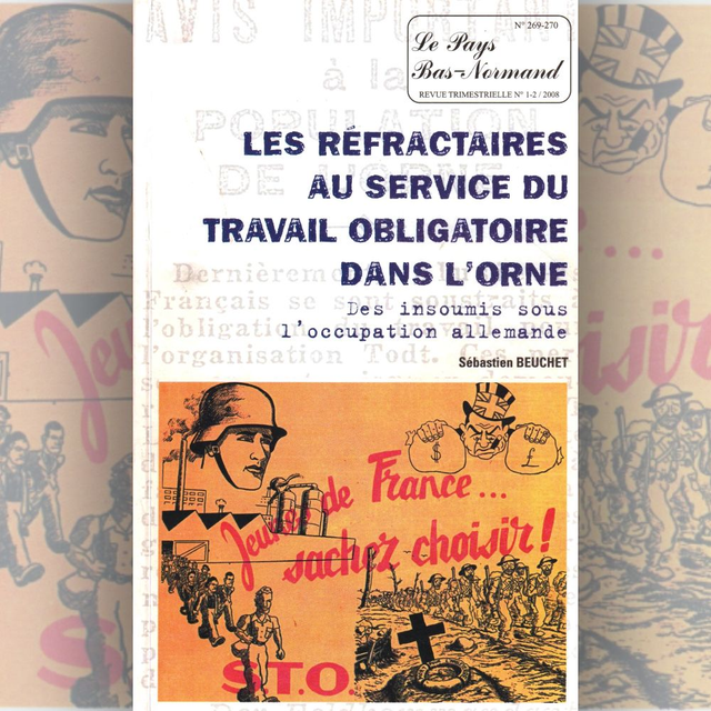 N°269-270 : Les réfractaires au service du travail obligatoire dans l&#039;Orne (Des insoumis sous l&#039;occupation allemande) par S.BEUCHET