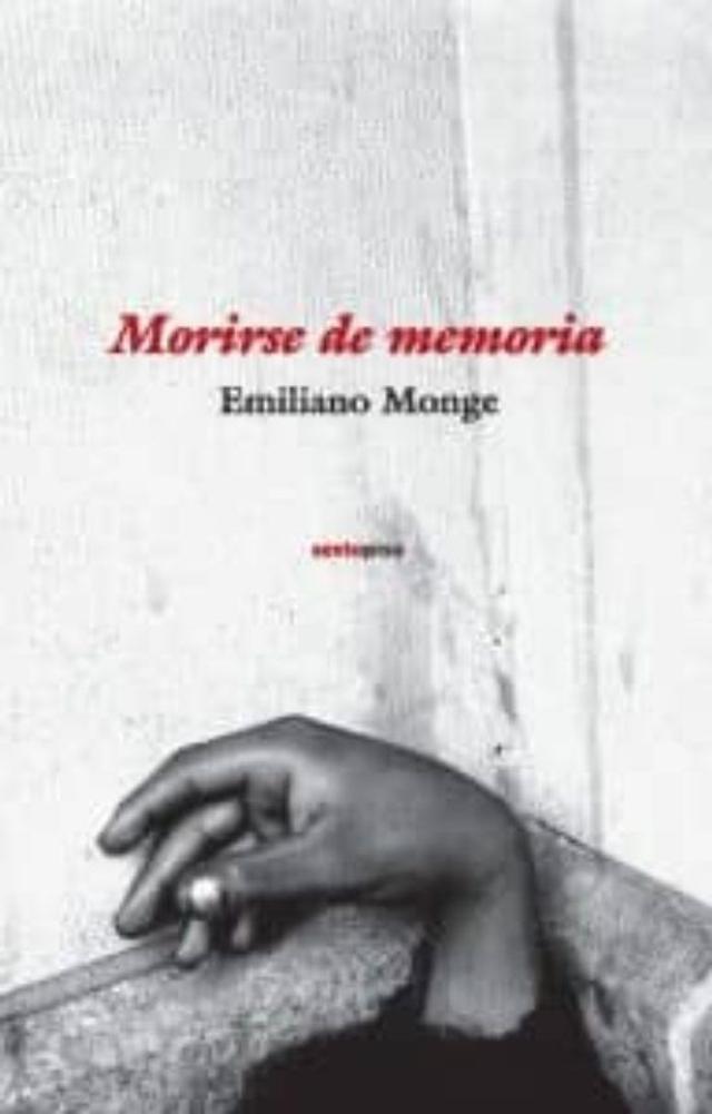 Morirse de memoria - Emiliano Monge