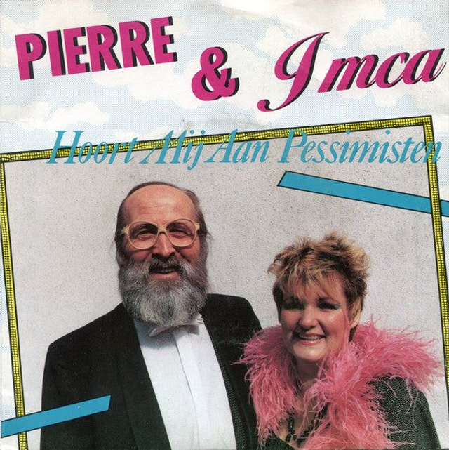 Pierre &amp; Imca - Hoort Mij Aan Pessimisten