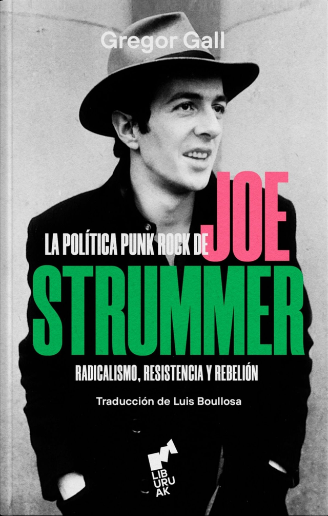 La política punk rock de Joe Strummer: Radicalismo, resistencia y rebelión - Gregor Gall