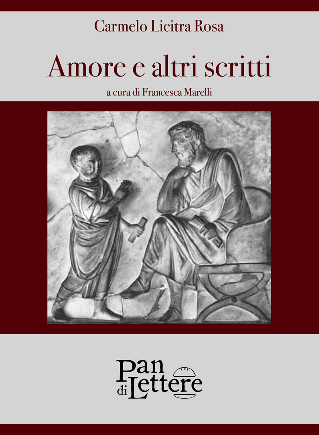 Carmelo Licitra Rosa - AMORE E ALTRI SCRITTI a cura di Francesca Marelli