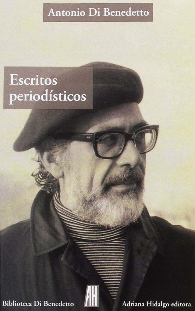 Escritos periodísticos: 1943-1986 - Antonio Di Benedetto